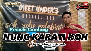 NUNG KARATI KO FRANCIS LANDONG  cover by Jackrysone [upl. by Enrak]