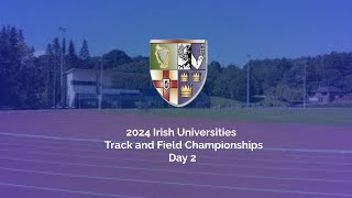 2024 Irish Universities Track and Field Championships  Day 2 [upl. by Ellocin]