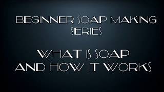 2 Beginner Soap Making Series  What is soap and how it works [upl. by Raynor]