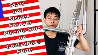 Stars and Stripes Forever Piccolo Solo CONTRABASS Flute Cover Happy4thOfJuly 超低音長笛吹短笛的 solo [upl. by Sherfield]