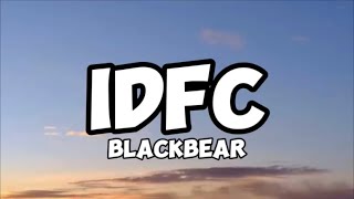 blackbear  idfc Lyrics [upl. by Collins371]