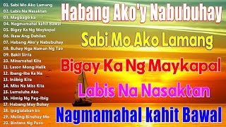 HABANG AKOY NABUBUHAY  Tagalog Love Song Collection Playlist 2024 💕Non Stop Music Love Songs [upl. by Henriette]