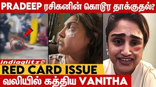 Night 1 மணிக்கு Pradeep Fan கொடூரமா அடிச்சான் கதறிய Vanitha  Bigg Boss 7 tamil Red Card issue [upl. by Pish592]