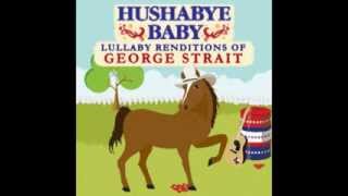 Carrying Your Love With Me  Lullaby Renditions of George Strait  Hushabye Baby [upl. by Nisior332]