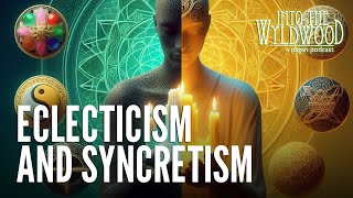 Eclecticism and Syncretism [upl. by Carmita]