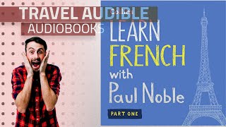 Top 10 Travel Audible Audiobooks 2019 Starring Learn French with Paul Noble – Part 1 French [upl. by Yancey]