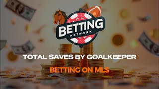 Betting on MLS Total Saves By Goalkeeper Bets [upl. by Giwdul532]