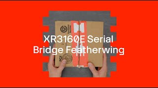 DigiKey  XR3160E Serial Bridge Featherwing  Unboxing [upl. by Ettennaej]