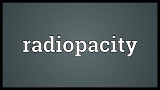 Radiopacity Meaning [upl. by Halak80]