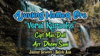 AJUUNG NEMEQ ORE Versi Karaoke  CiptMas Dall  ArrDheny Suni  Rijoq Dayak Tunjung [upl. by Laise]