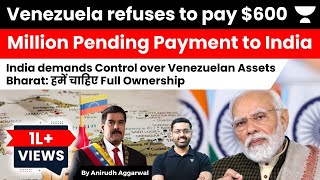 India Demands Full Control Over Venezuelan Assets as Venezuela Refuses to Pay 600 Million Payment [upl. by Cherrita]