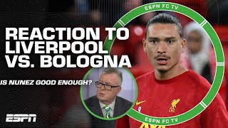 REACTION to Liverpool vs Bologna Darwin Nunez looks a little lost  Steve Nicol  ESPN FC [upl. by Maletta13]