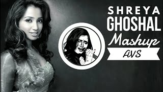 Shreya Ghoshal Mashup DJ AVS Songs [upl. by Jill]