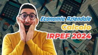 Come Calcolare lIRPEF 2024 in modo Facile e Veloce  Economia Aziendale [upl. by Ketchum]