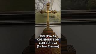 Molitva za opsjednute od zlih duhova sv Ivan Zlatoust dušebrižništvo savjetovanje opsjednuće [upl. by Sapphira446]