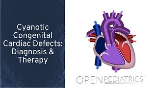 Cyanotic Congenital Cardiac Defects Diagnosis amp Therapy by T Kulik et al  OPENPediatrics [upl. by Kissel]