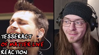 Finally The Song For Me  Tesseract  Of Matter LIVE REACTION [upl. by Sonni]