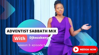 ADVENTIST SABBATH MIX  By DJKezz Season 3  Episode 3 [upl. by Aney345]