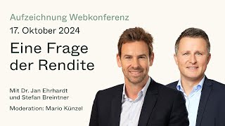 Eine Frage der Rendite Webkonferenz mit Dr Jan Ehrhardt und Stefan Breintner vom 17102024 [upl. by Rainger]