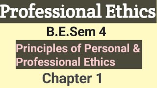 Professional Ethics  BESem4 Chapter  1 ll Define Ethics  Principles of Ethics [upl. by Ettari]