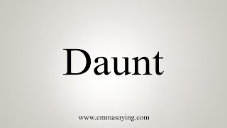 How To Say Daunt [upl. by Helas424]