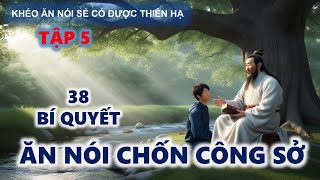 Khéo Ăn Nói Sẻ Có Được Thiên Hạ  Bí Quyết Ăn Nói Chốn Công Sở [upl. by Ardekahs]