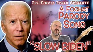 quotSlow Bidenquot  A Foghat Parody Song [upl. by Sloane]