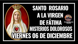 SANTO ROSARIO POR LA VIRGEN DE FÁTIMA MISTERIOS DOLOROSOS  VIERNES 06 DE DICIEMBRE DE 2024 [upl. by Olonam775]