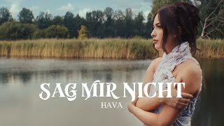 HAVA  Sag mir nicht Official Video [upl. by Angell]