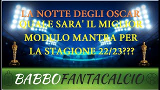 IL MIGLIOR MODULO PER LA STAGIONE 2223  Consigli Asta Fantacalcio Mantra 20222023 [upl. by Najed]