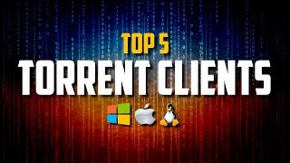 Top 5 Best FREE Torrent Clients [upl. by Alleiram]