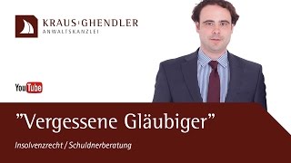 quotVergessene Gläubigerquot in der Regel und Privatinsolvenz║KRAUS Anwaltskanzlei [upl. by Nylaroc]