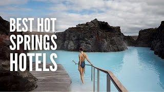 23 Best Hot Spring Hotels in the World in 2024 [upl. by Tildie]