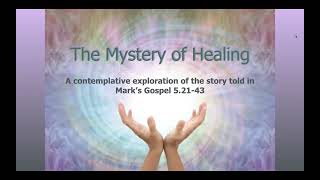 The Mystery of Healing A Meditation based on Mark 52143 [upl. by Baptista]