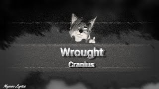 Cranius  Wrought  Lyrics [upl. by Asselam532]