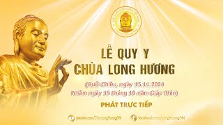 🔴 TRỰC TIẾP quotLỄ QUY Yquot  CHÙA LONG HƯƠNG Ngày 15112024 [upl. by Lanor]