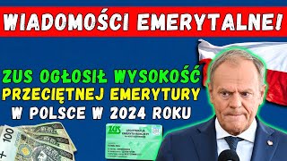 đźš¨WIADOMOĹšCI EMERYTALNE ZUS OGĹOSIĹ KWOTÄ TYLE WYNOSI ĹšREDNIA EMERYTURA W POLSCE W 2024 R [upl. by Orion]