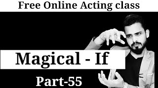 Magical If  Acting Tips  Acting Practice For Beginners  Free Online Acting Classes  Part 55 [upl. by Drugi]