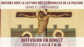 VENDREDI SAINT Matines avec la lecture des 12 péricopes de la Passion 3 mai 2024 [upl. by Odlaumor]