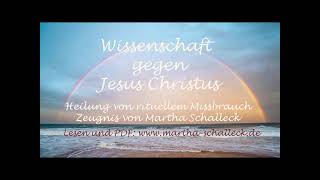 Wissenschaft gegen Jesus Christus Heilung von rituellem Missbrauch [upl. by Erolyat]