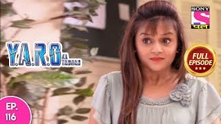 Y A R O Ka Tashan  Full Episode  116  13th February 2018 [upl. by Aihtekal]