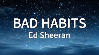 Ed Sheeran  Bad Habits Lyrics [upl. by Quitt]