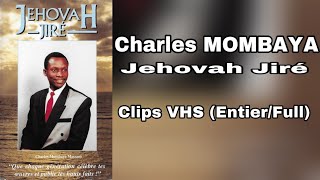 Charles MOMBAYA  Jehovah Jire Clips VHS EntierFull [upl. by Tallou]