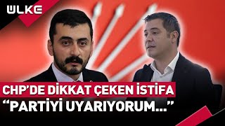 CHPde Dikkat Çeken İstifa quotPartiyi Uyarıyorumquot [upl. by Ynohtnaleahcim]