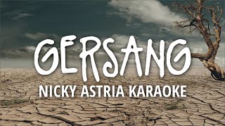 GERSANG NICKY ASTRIA KARAOKE [upl. by Odnomor]