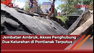 Jembatan Ambruk Akses Penghubung Dua Kelurahan di Pontianak Terputus  Berita Antara Terkini [upl. by Peonir]