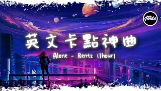 Alone  Rentz【一小時版本】「英文卡點神曲」【動態歌詞】♪ [upl. by Nerej]