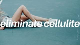 GET RID OF CELLULITE IN SECONDS ―∎ affirmations  Perfect Skin [upl. by Ainavi]