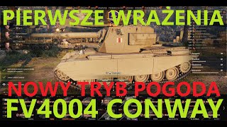 CONWAY FV4004 I NOWY TRYB POGODOWY PIERWSZE WRAŻENIA WOT World of Tanks [upl. by Ivah]