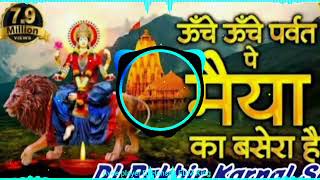 Unche Unche Pahado Me Maya Ji Ka Basera Hai New Bhakti DJ Remix Dj Rakbir Karnal Se [upl. by Rabjohn945]